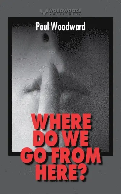 Paul Woodward - Where Do We Go From Here?, E-bok. Tillgänglighet: Lägg i varukorg