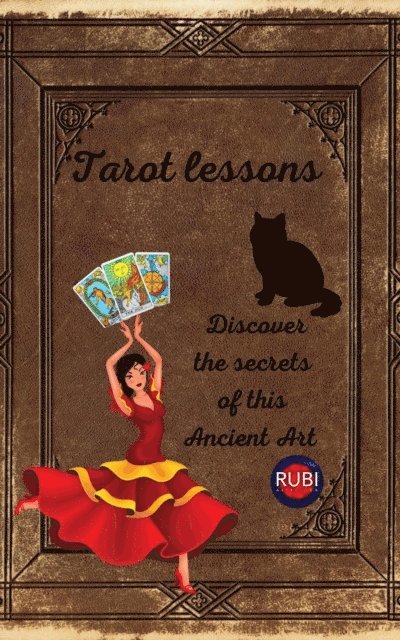 Alina Rubi, Alina A Rubi - Tarot lessons. Discover the secrets of this Ancient Art., E-bok