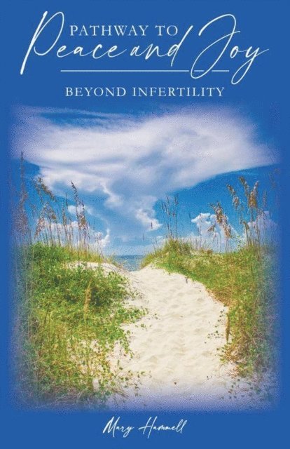 Mary Hammell - Pathway to Peace and Joy Beyond Infertility, E-bok. Tillgänglighet: Lägg i varukorg