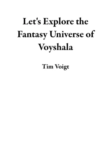 Tim Voigt - Let's Explore the Fantasy Universe of Voyshala, E-bok. Tillgänglighet: Lägg i varukorg