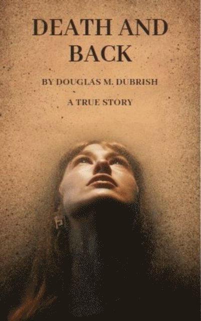 Douglas M. Dubrish - Death and Back, E-bok. Tillgänglighet: Lägg i varukorg