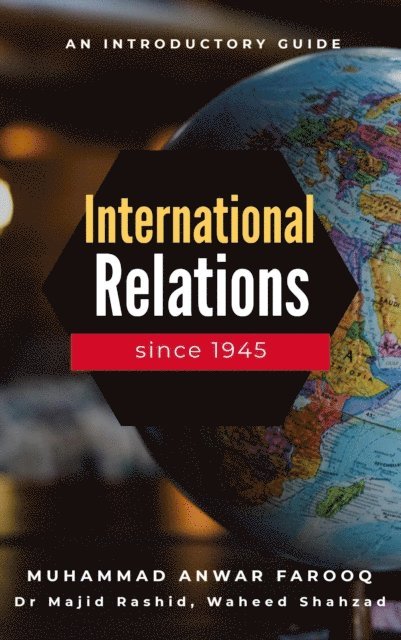 Waheed Shahzad, Majid Rashid, Dr. M. Anwar Farooq - International Relations since 1945, E-bok