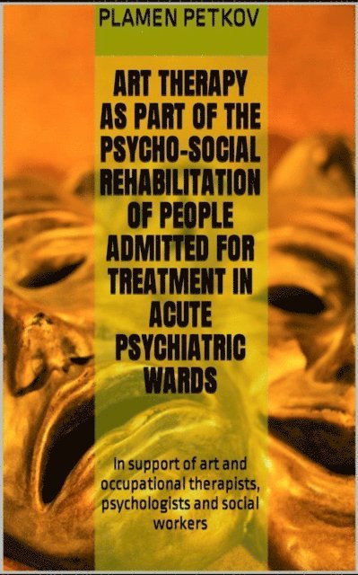 Plamen Petkov - Art therapy as part of the psyho-social rehabilitation, E-bok