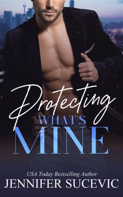 jennifer sucevic - Protecting What's Mine, E-bok