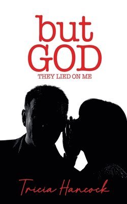 Tricia Hancock - But God, They Lied On Me, Häftad