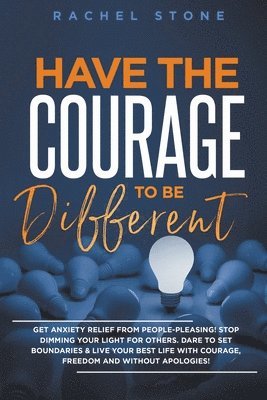 Rachel Stone - Have The Courage To Be Different, Häftad