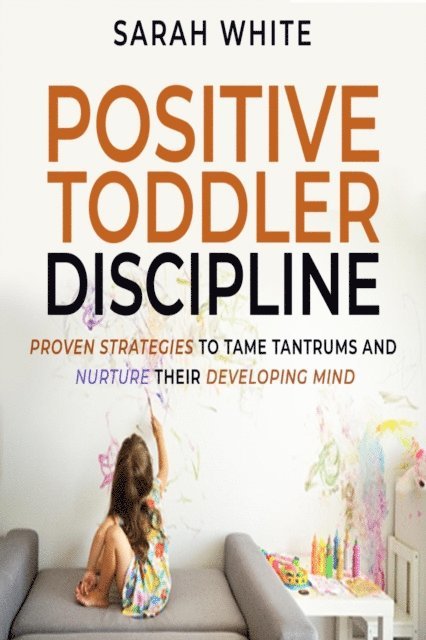 Sarah White - Positive Toddler Discipline, E-bok