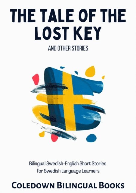 Coledown Bilingual Books - Tale of the Lost Key and Other Stories: Bilingual Swedish-English Short Stories for Swedish Language Learners, E-bok. Tillgänglighet: Lägg i varukorg