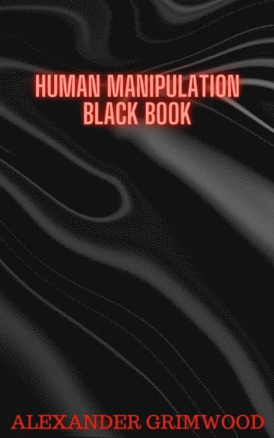 Alexander Grimwood - Human Manipulation Black Book, E-bok. Tillgänglighet: Lägg i varukorg