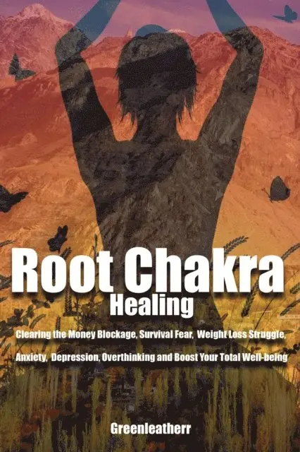 Greenleatherr - Root Chakra Healing: Clearing the Money Blockage, Survival Fear, Weight Loss Struggle, Anxiety,  Depression, Overthinking and Boost Your Total Well-being, E-bok. Tillgänglighet: Lägg i varukorg