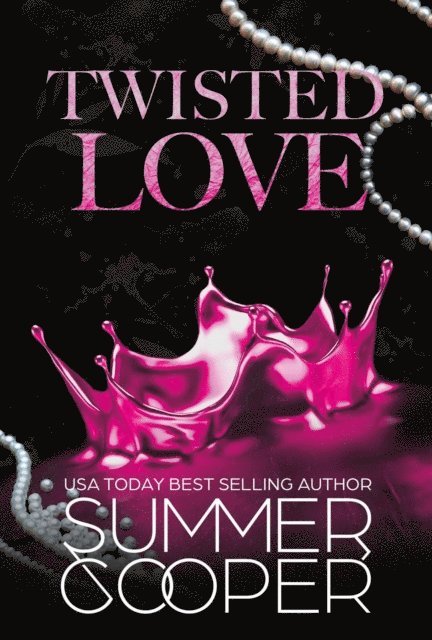 Summer Cooper - Twisted Love: A Billionaire Bully Dark Romance, E-bok