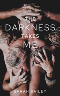 The Darkness Takes Me
