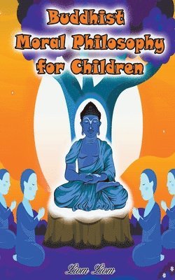 Liom Liom - Buddhist Moral Philosophy for Children, Häftad. Tillgänglighet: Lägg i varukorg