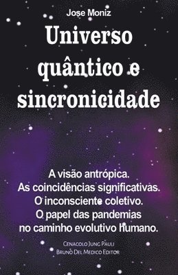 Jose Moniz - Universo quântico e sincronicidade. A visão antrópica. As coincidências significativas. O inconsciente coletivo. O papel das pandemias no caminho evolutivo humano., Häftad