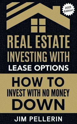 Jim Pellerin - Real Estate Investing with Lease Options - Investing in Real Estate with No Money Down, Häftad. Tillgänglighet: Lägg i varukorg