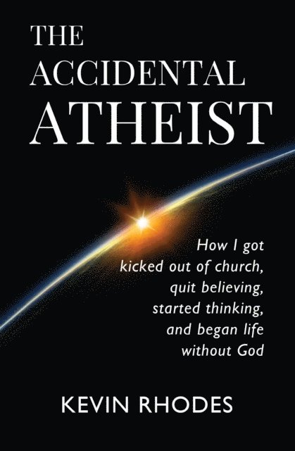 Kevin Rhodes - Accidental Atheist, E-bok