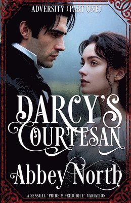 Abbey North - Adversity (Darcy's Courtesan, Part One), Häftad. Tillgänglighet: Lägg i varukorg