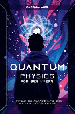 Darrell Ason - Quantum Physics for Beginners, Häftad