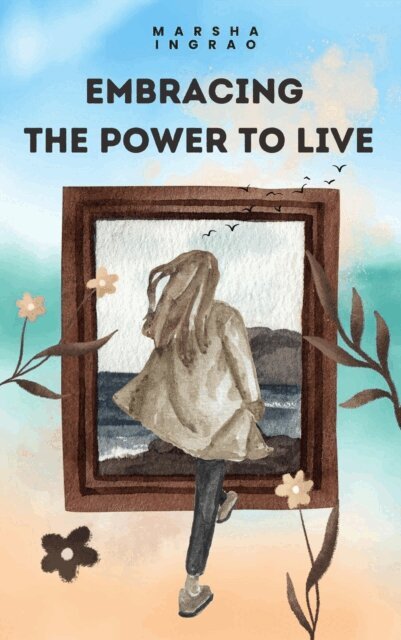 Marsha Ingrao - Embracing the Power to Live, E-bok