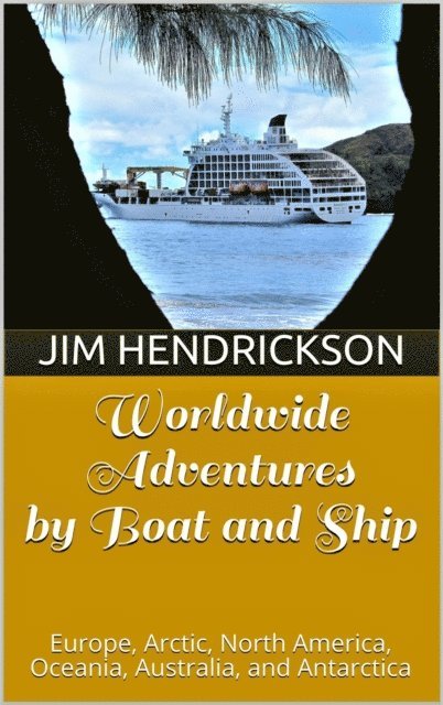 Jim Hendrickson - Worldwide Adventures by Boat and Ship, E-bok. Tillgänglighet: Lägg i varukorg
