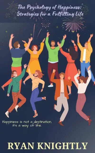 Ryan Knightly - Psychology of Happiness: Strategies for a Fulfilling Life, E-bok. Tillgänglighet: Lägg i varukorg