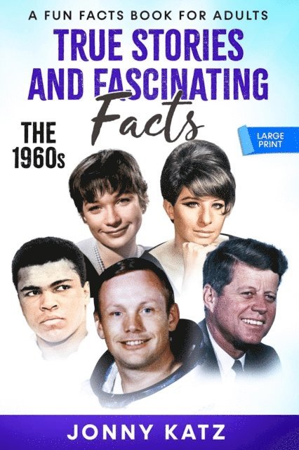 Meridith Berk, Jonny Katz - True Stories and Fascinating Facts: The 1960s, E-bok