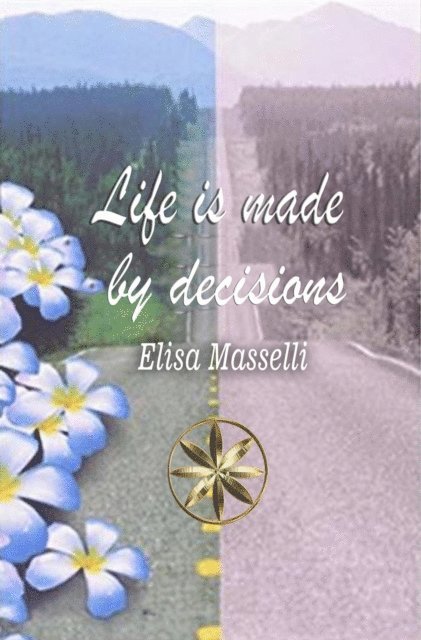 Fiorella Cueva, Elisa Masselli - Life is Made by Decisions, E-bok