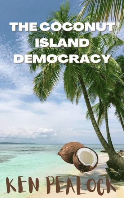 Kenneth Pealock - Coconut Island Democracy, E-bok