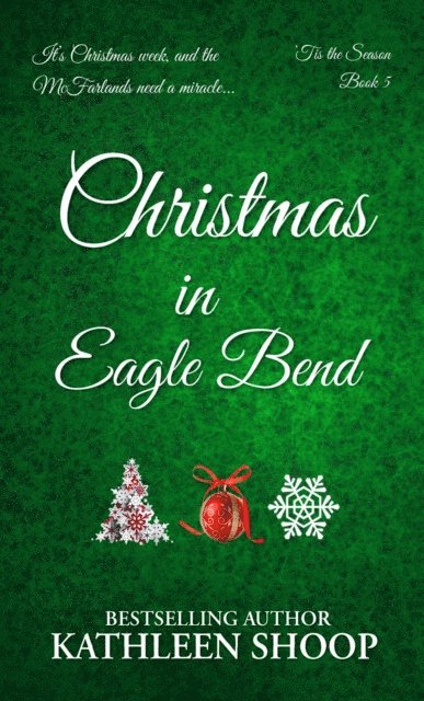 Kathleen Shoop - Christmas In Eagle Bend, E-bok