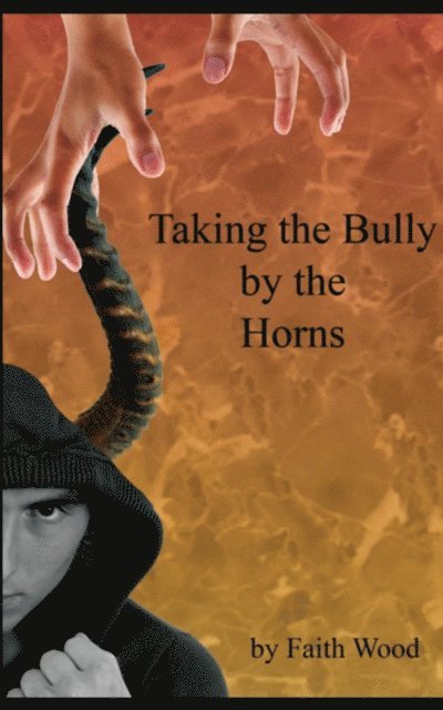 Faith Wood - Taking the Bully by the Horns, E-bok