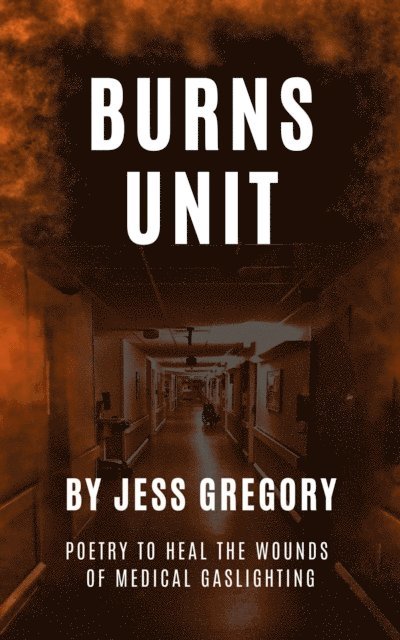 Jess Gregory - Burns Unit, E-bok