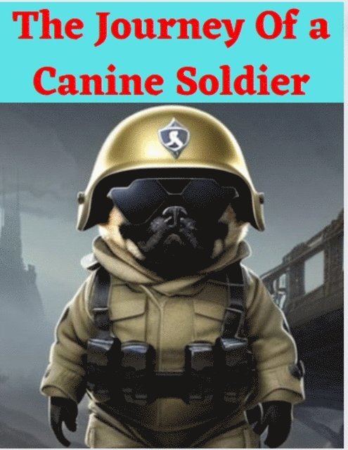 gary king - Journey Of A  Canine Soldier, E-bok