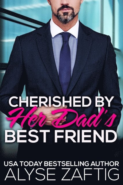 Alyse Zaftig - Cherished by Her Dad's Best Friend, E-bok