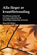 Alla frger av kvantfrtrassling. Frn Platons grottmyt till Carl Jungs synkronicitet till David Bohms holografiska universum.