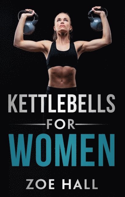 Zoe Hall - Kettlebells For Women, E-bok