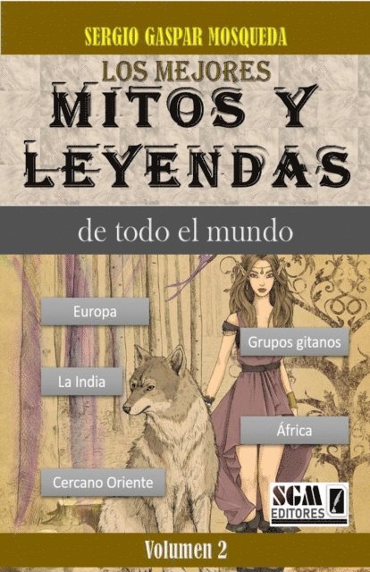 Sergio Gaspar Mosqueda - Los Mejores Mitos Y Leyendas De Todo El Mundo Volumen 2. Europa, Africa, el Cercano Oriente, la India y los grupos gitanos, E-bok