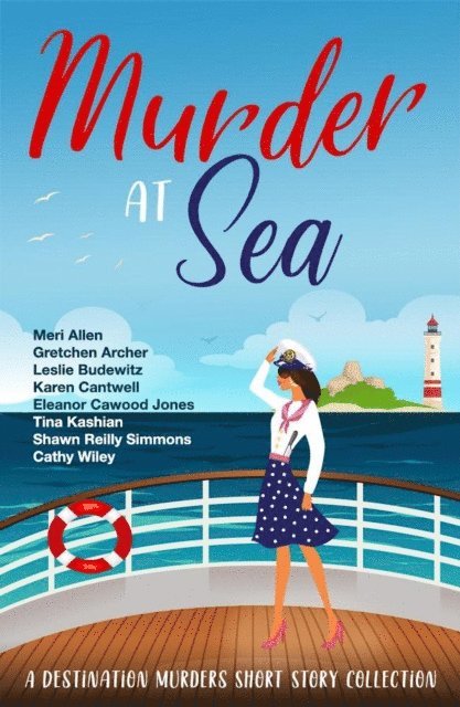 Cathy Wiley, Shawn Reilly Simmons, Tina Kashian, Eleanor Cawood Jones, Karen Cantwell, Leslie Budewitz, Gretchen Archer, Meri Allen - Murder At Sea, E-bok