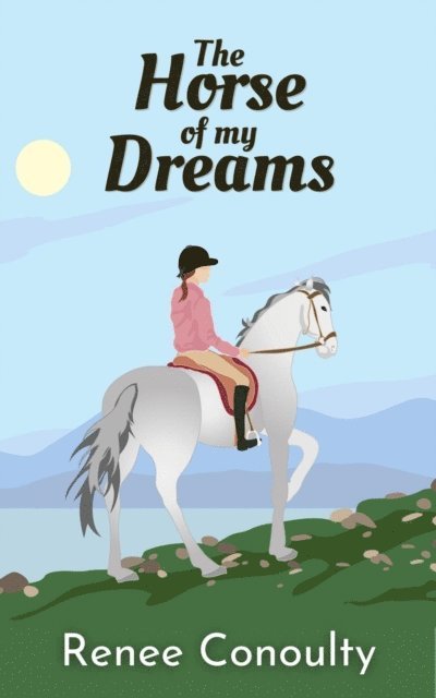 Renee Conoulty - Horse of My Dreams, E-bok