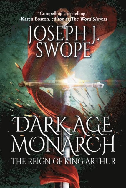 Joseph J. Swope - Dark Age Monarch: The Reign of King Arthur, E-bok