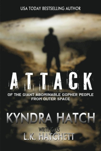 L.K. Hatchett, Kyndra Hatch - Attack of the Giant Abominable Gopher People From Outer Space, E-bok
