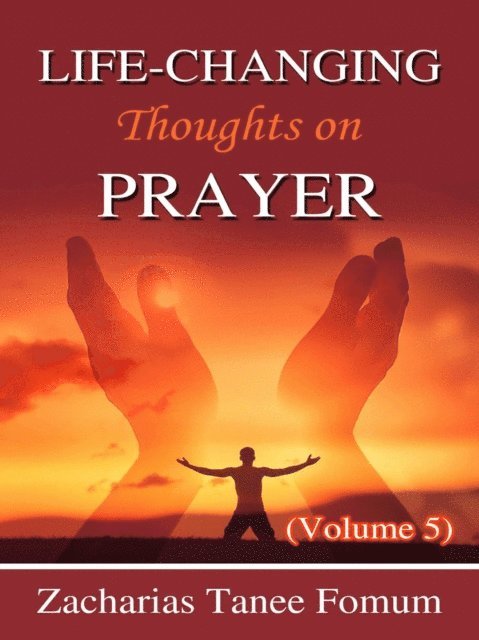 Zacharias Tanee Fomum - Life-Changing Thoughts on Prayer (Volume 5), E-bok
