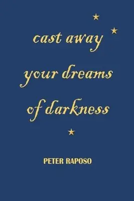 Peter Raposo - Cast away your dreams of darkness, Häftad. Tillgänglighet: Lägg i varukorg