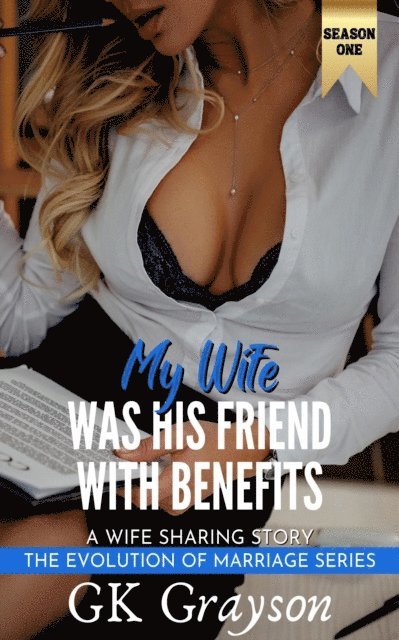 GK Grayson - My Wife Was His Friend With Benefits: A Wife Sharing Story, E-bok
