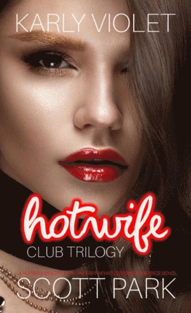 Scott Park, Karly Violet - Hotwife Club Trilogy - A Hotwife Multiple Partner M F M Wife Sharing Romance Novel, E-bok. Tillgänglighet: Lägg i varukorg