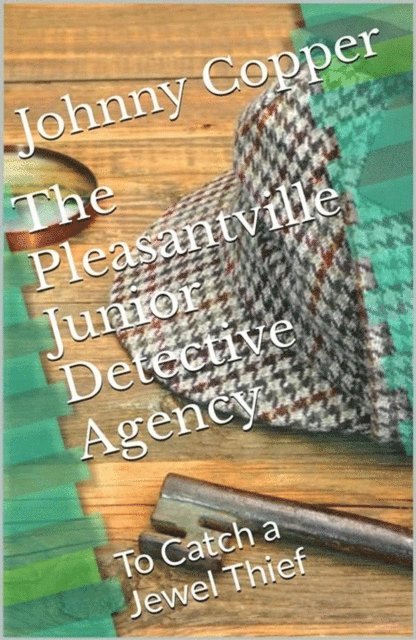 Johnny Copper - Pleasantville Junior Detective Agency: To Catch a Jewel Thief, E-bok