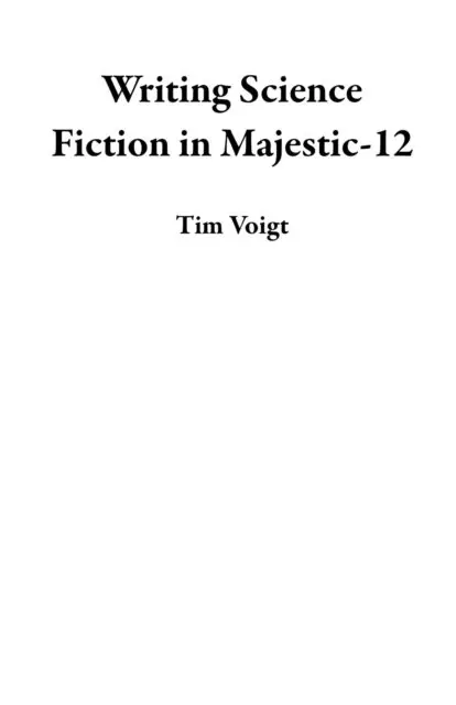 Tim Voigt - Writing Science Fiction in Majestic-12, E-bok. Tillgänglighet: Lägg i varukorg