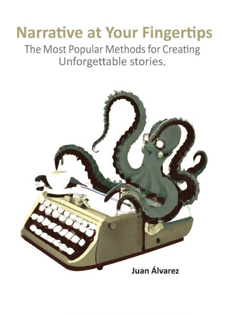 Juan Alvarez - Narrative at Your Fingertips: The Most Popular Methods for Creating Unforgettable Stories, E-bok. Tillgänglighet: Lägg i varukorg
