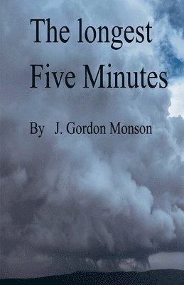 J Gordon Monson - Longest Five Minutes, Häftad