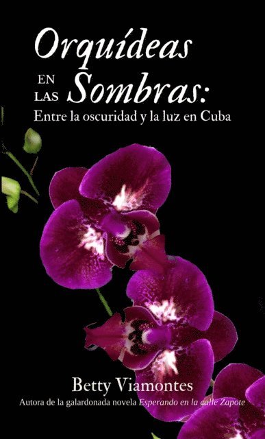 Betty Viamontes - Orquideas en las sombras: Entre la oscuridad y la luz en Cuba, E-bok