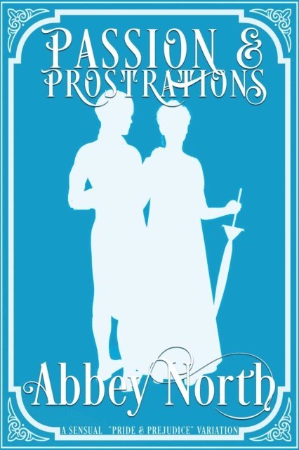 Abbey North - Passion & Prostrations: A Sensual &quote;Pride & Prejudice&quote; Variation, E-bok. Tillgänglighet: Lägg i varukorg